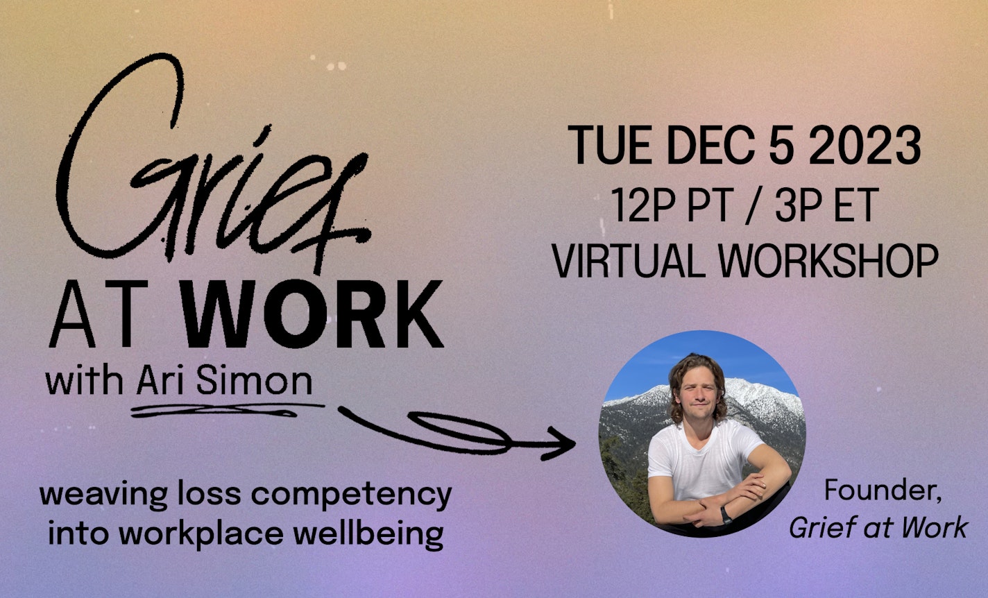Grief at Work: Weaving Loss Competency into Workplaces