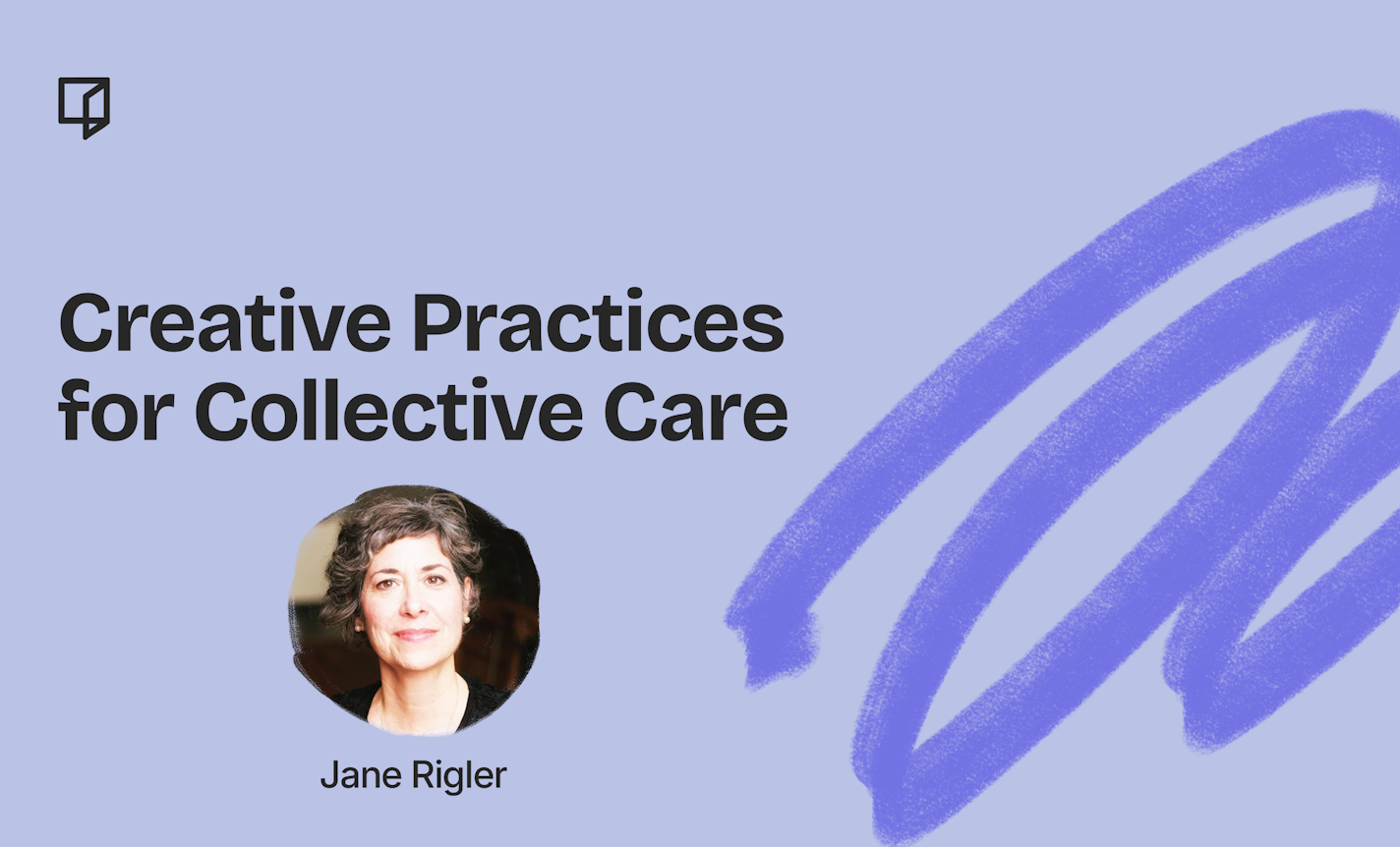 Creative Practices for Collective Care, Part 2 of 4