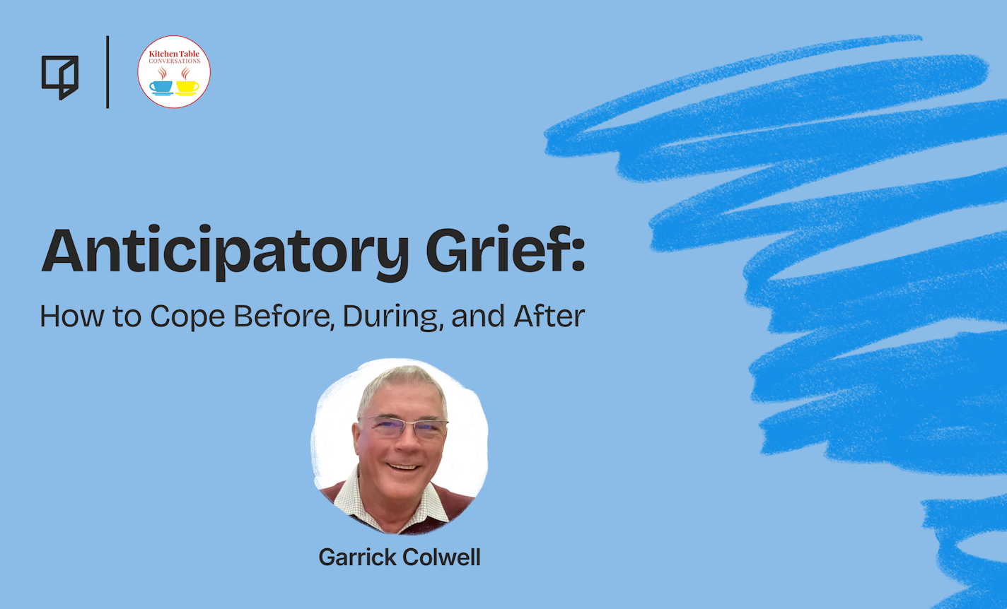 Anticipatory Grief: AFTER an Expected Loss (Part 3 of 3)